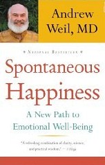 Spontaneous Happiness by Dr. Andrew Weil