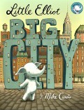 Little Elliot, Big City By Mike Curato